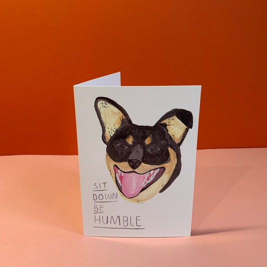 Sit Down, Be Humble Dog Greeting Card