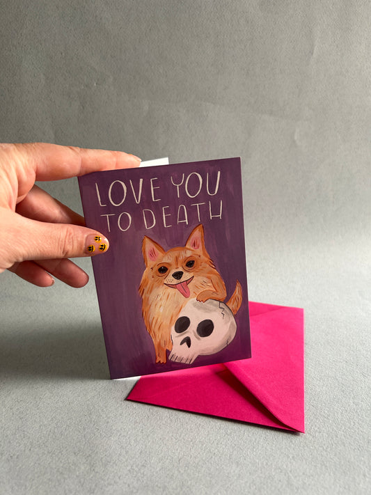 Love You To Death Pomeranian Dog Greeting Card