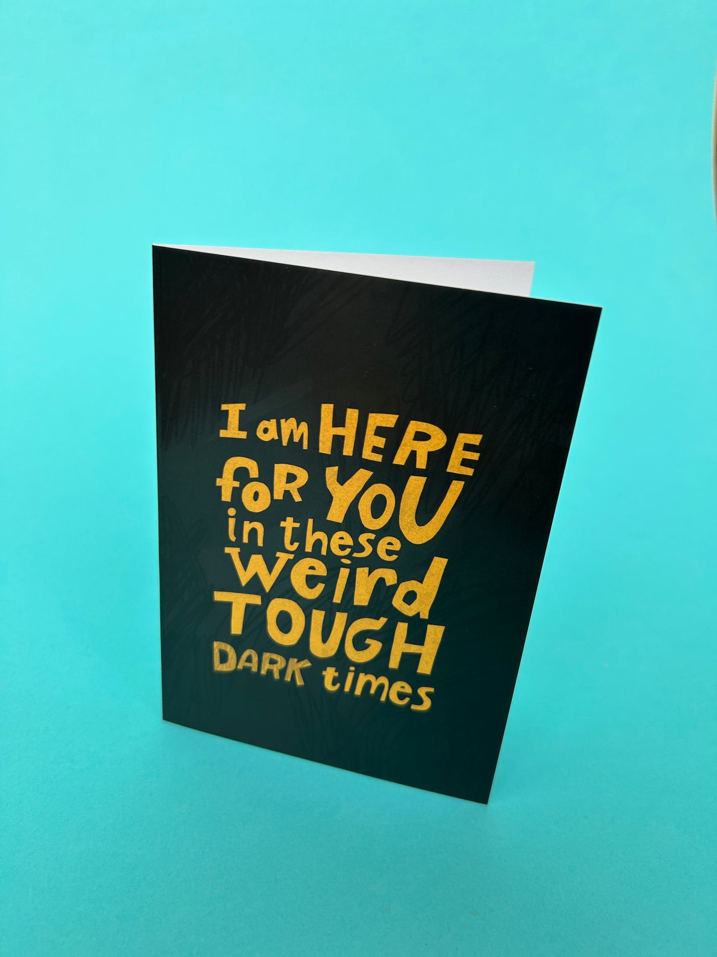 I Am Here For You Greeting Card