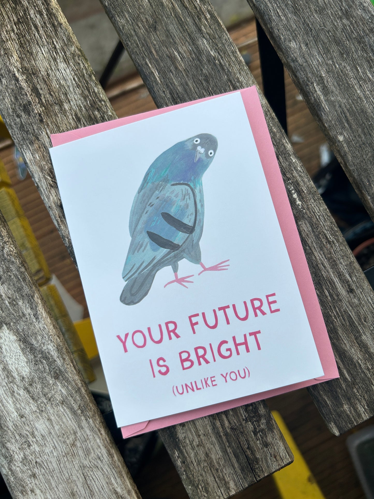 Your Future Is Bright (Unlike You) Greeting Card