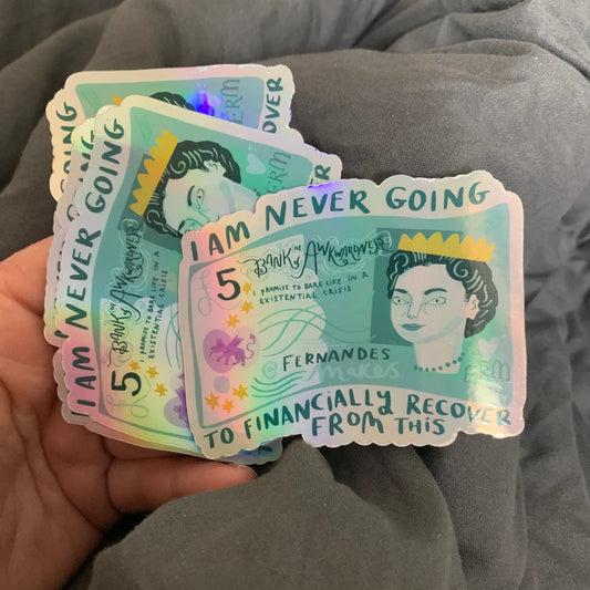 I’m Never Going To Financially Recover Holographic Vinyl Sticker