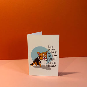 NEW Life Is Too Short Not To Sniff All The Things - A6 Greetings Card by Fernandes Makes. Happy Dog, Motivational Quote, Corgi Illustration - Fernandes Makes