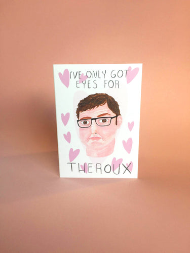 I've Only Got Eyes For Theroux - Louis Theroux Valentines Greetings Card - Funny Cute Pun, Romance Illustration, Portrait Art, Love - Fernandes Makes