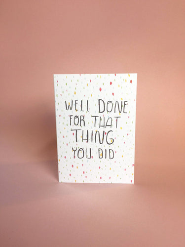 Well Done for That Thing You Did - Congratulations and Celebration Greetings Card - Funny Card, Humour Card, Type, Well Done, Sarcastic - Fernandes Makes