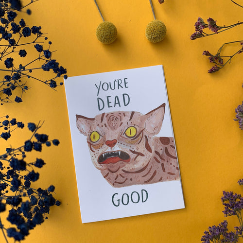 You're Dead Good - Freaky Cat Greetings Card - Bad Taxidermy - Funny Pun Card, Scary Cat, Valentine's Day, Congratulations, Well Done - Fernandes Makes