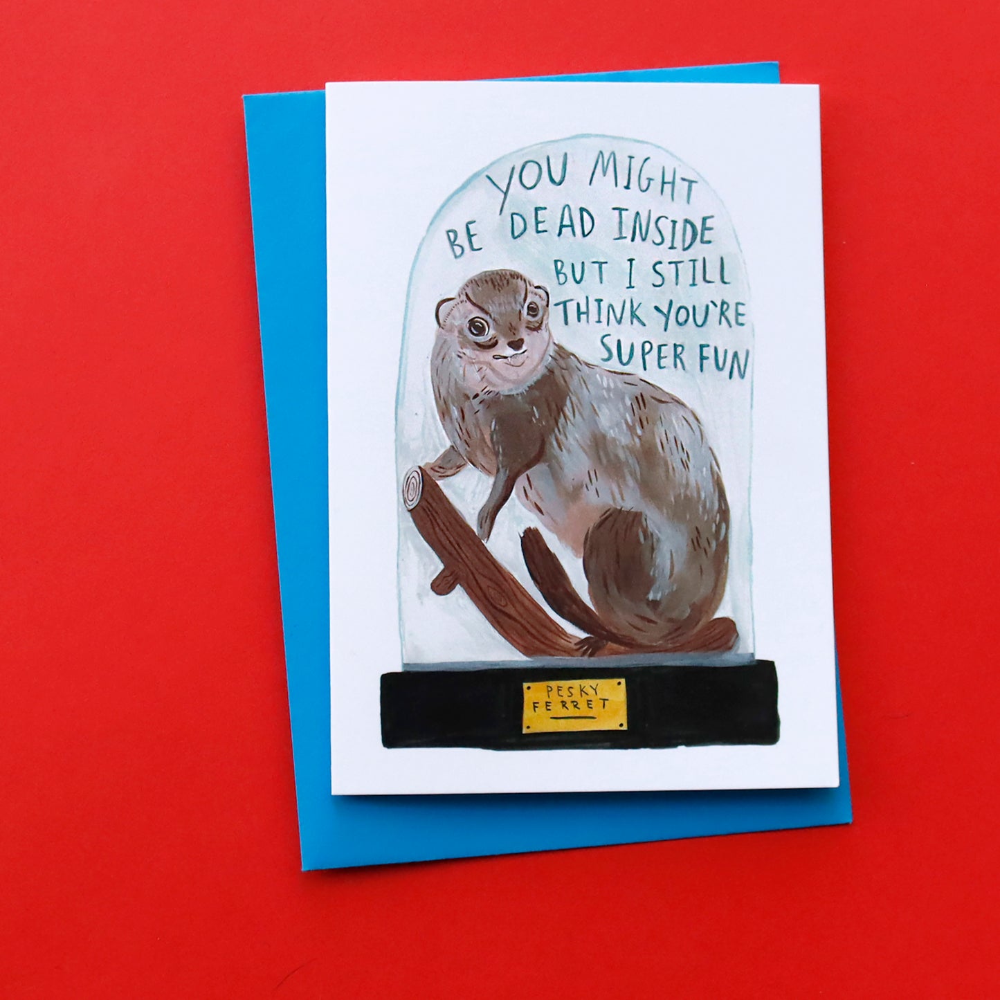 Dead Inside But I think You're Super Fun Greeting Card