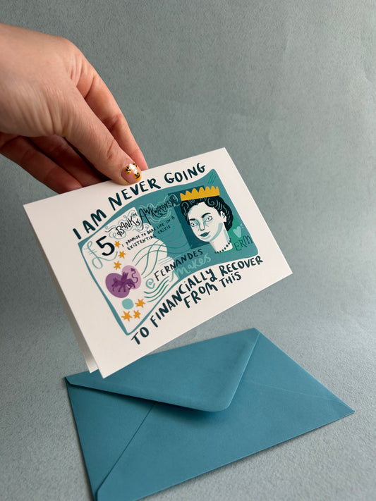 I'm Never Going To Financially Recover From This Greeting Card
