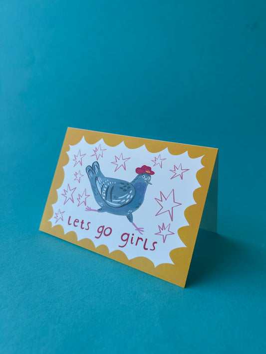 Lets Go Girls / Pigeon Greeting Card