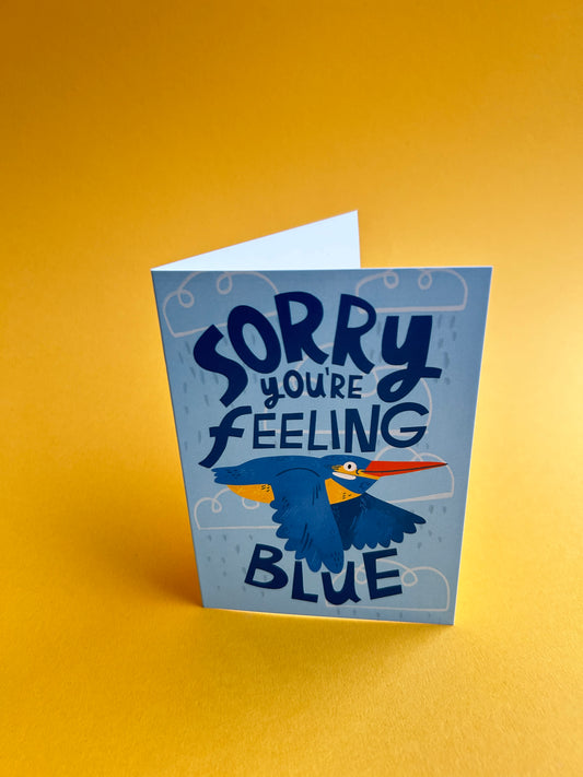 Sorry You're Feeling Blue / Kingfisher / Greeting Card