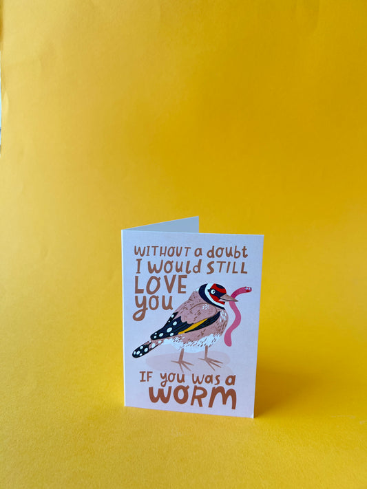 Still Love You If You Was A Worm Greeting Card