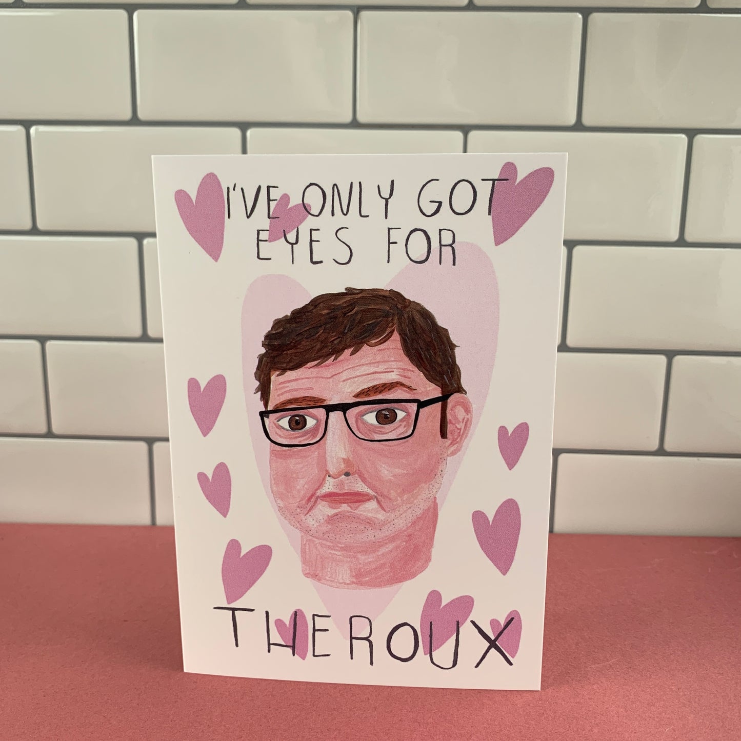 I've Only Got Eyes For Theroux Greeting Card