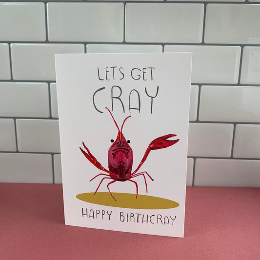 Let's Get Cray Birthday Greeting Card
