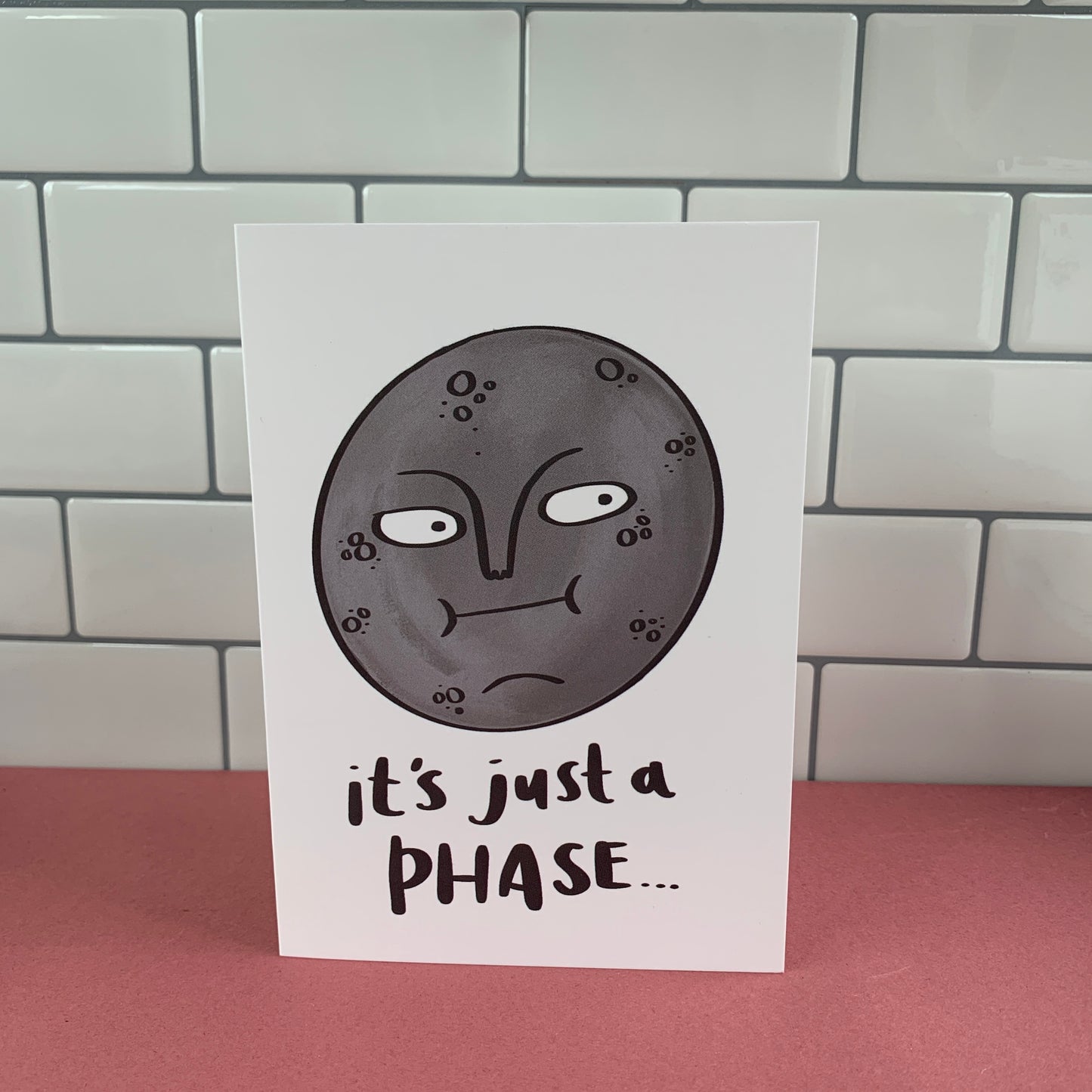 It's Just A Phase Greeting Card