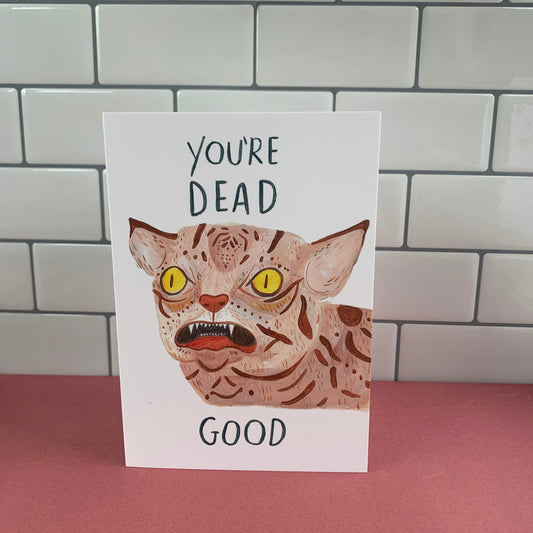 You're Dead Good - Bad Taxidermy Greeting Card