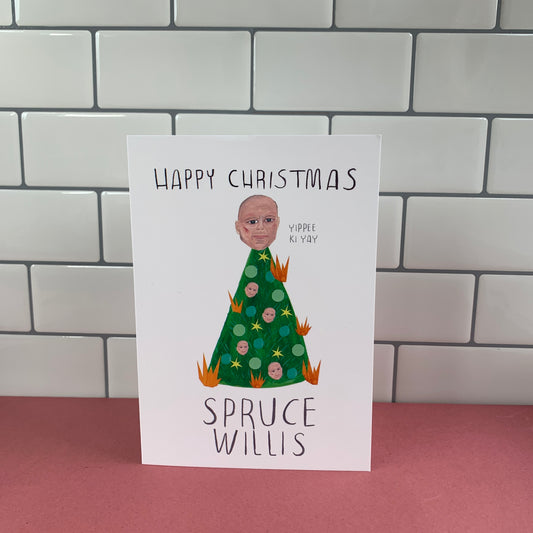 Spruce Willis / Christmas / Festive Greeting Card