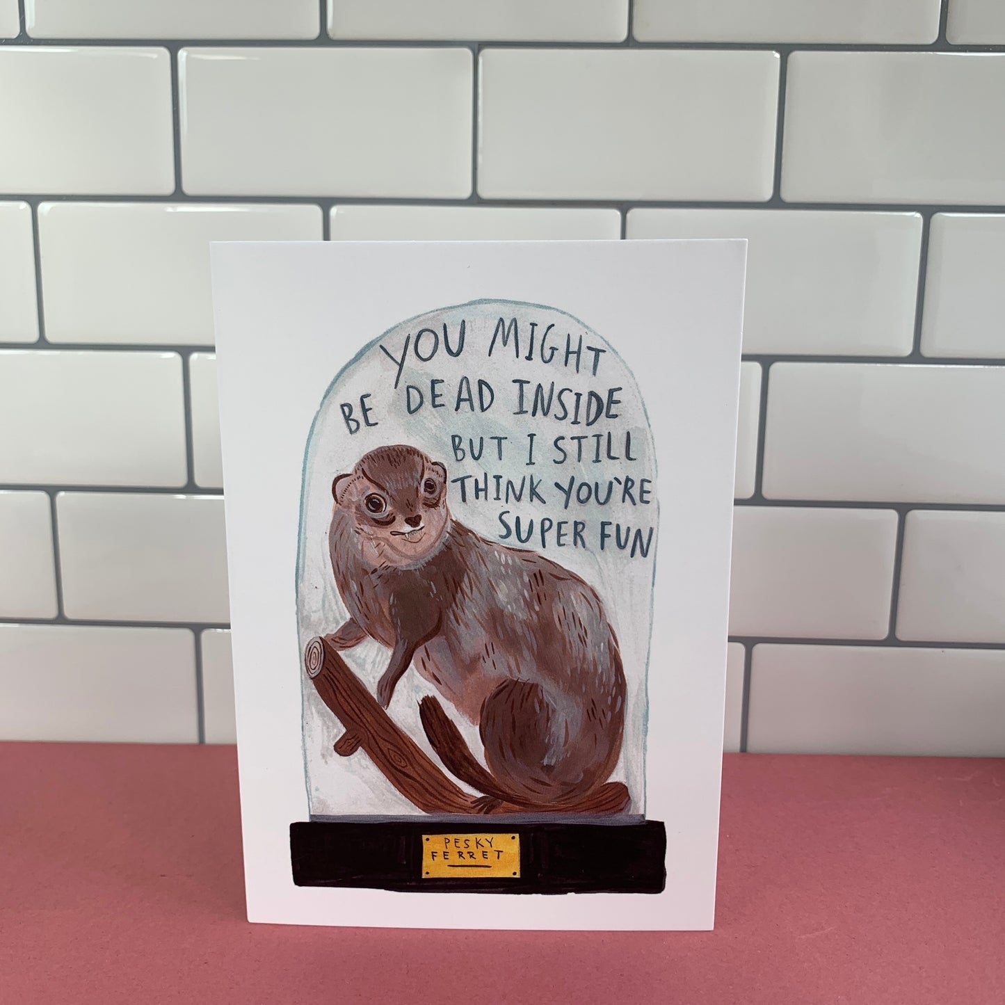 Dead Inside But I think You're Super Fun Greeting Card