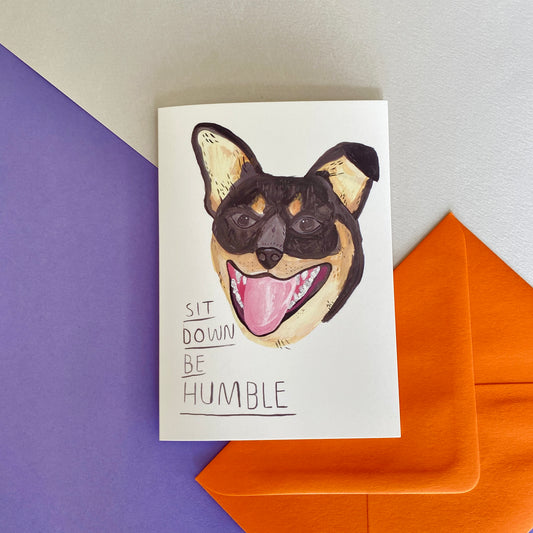 Sit Down, Be Humble Dog Greeting Card