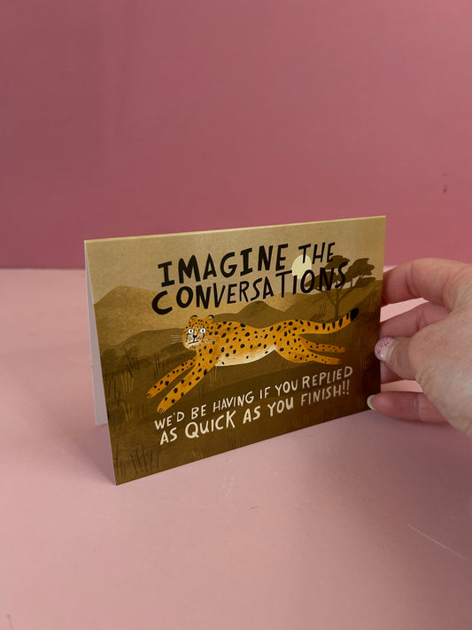Imagine The Conversations We'd Be Having Greeting Card