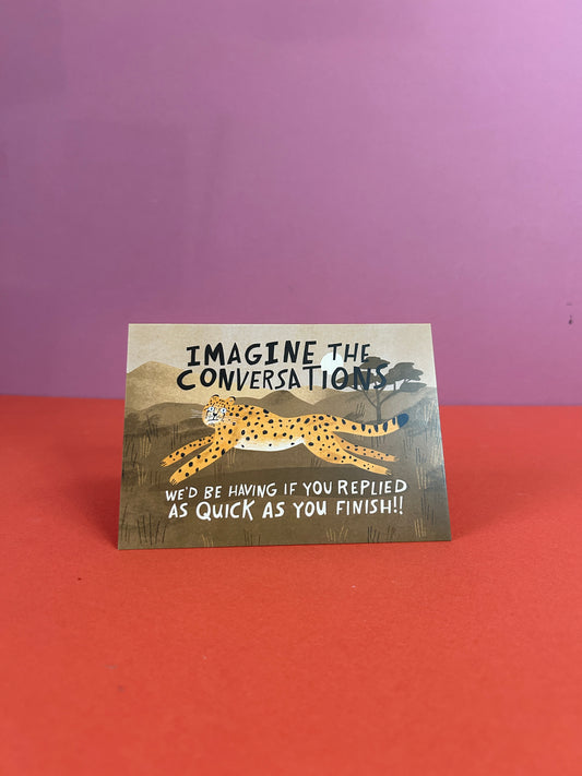 Imagine The Conversations We'd Be Having Greeting Card