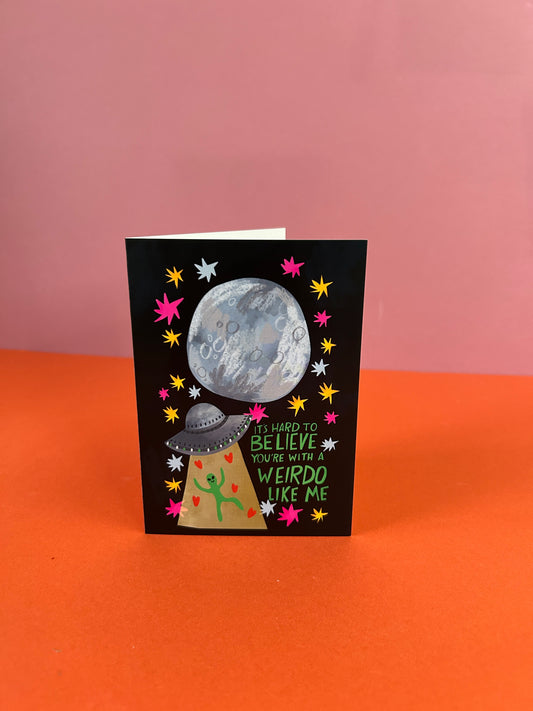 It's Hard To Believe - Fun Alien Greeting Card