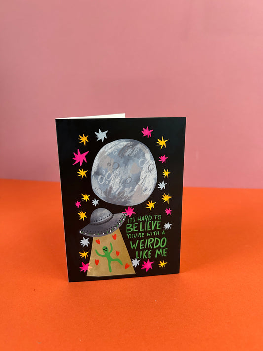 It's Hard To Believe - Fun Alien Greeting Card