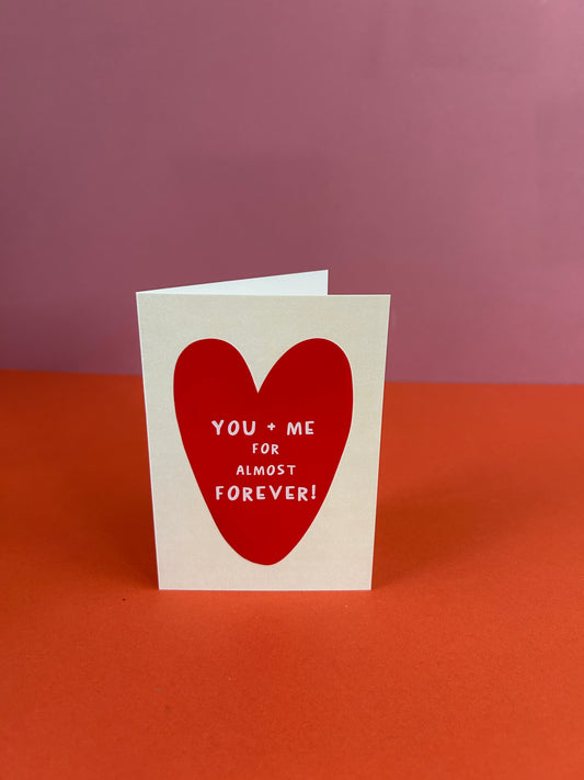 You + Me For Almost Forever! Greeting Card