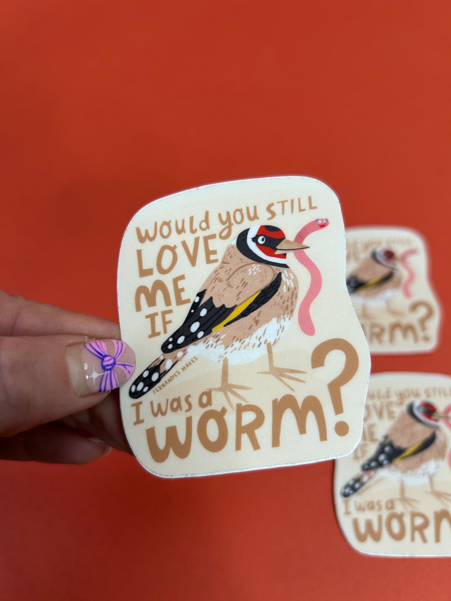 Would You Love Me If I Was A Worm Vinyl Sticker