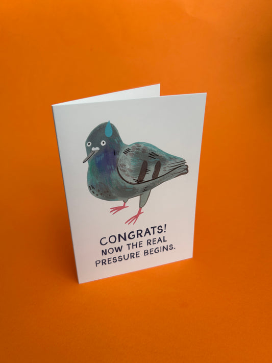 Congrats! Now The Real Pressure Begins Greeting Card