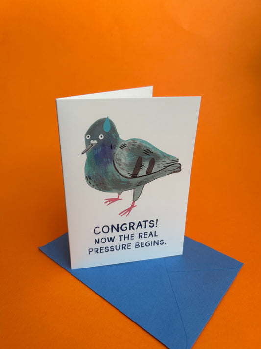 Congrats! Now The Real Pressure Begins Greeting Card