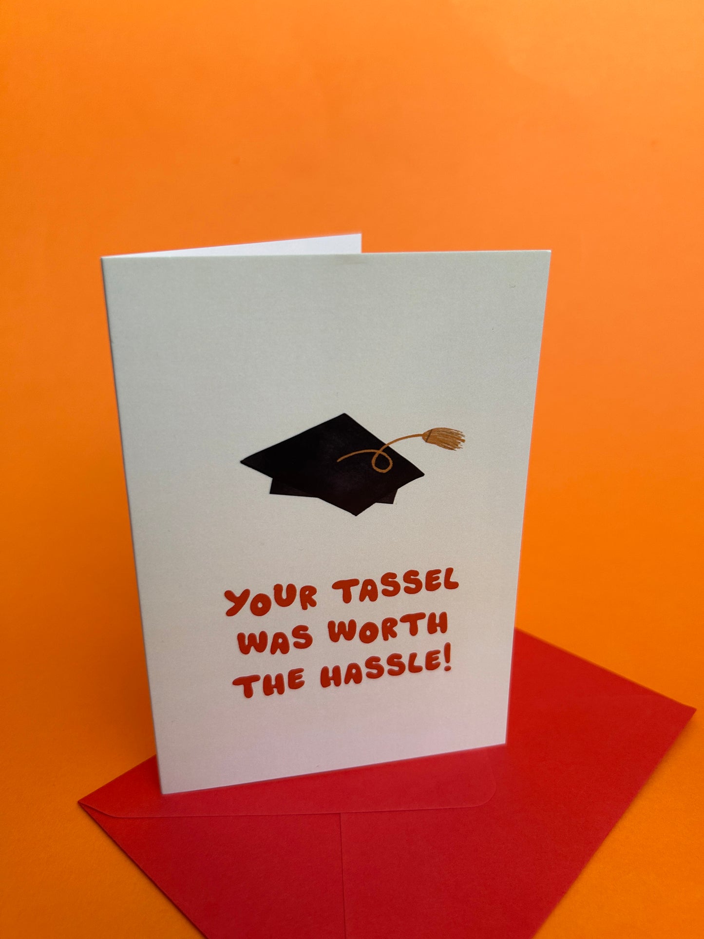 Your Tassel Was Worth The Hassle Greeting Card