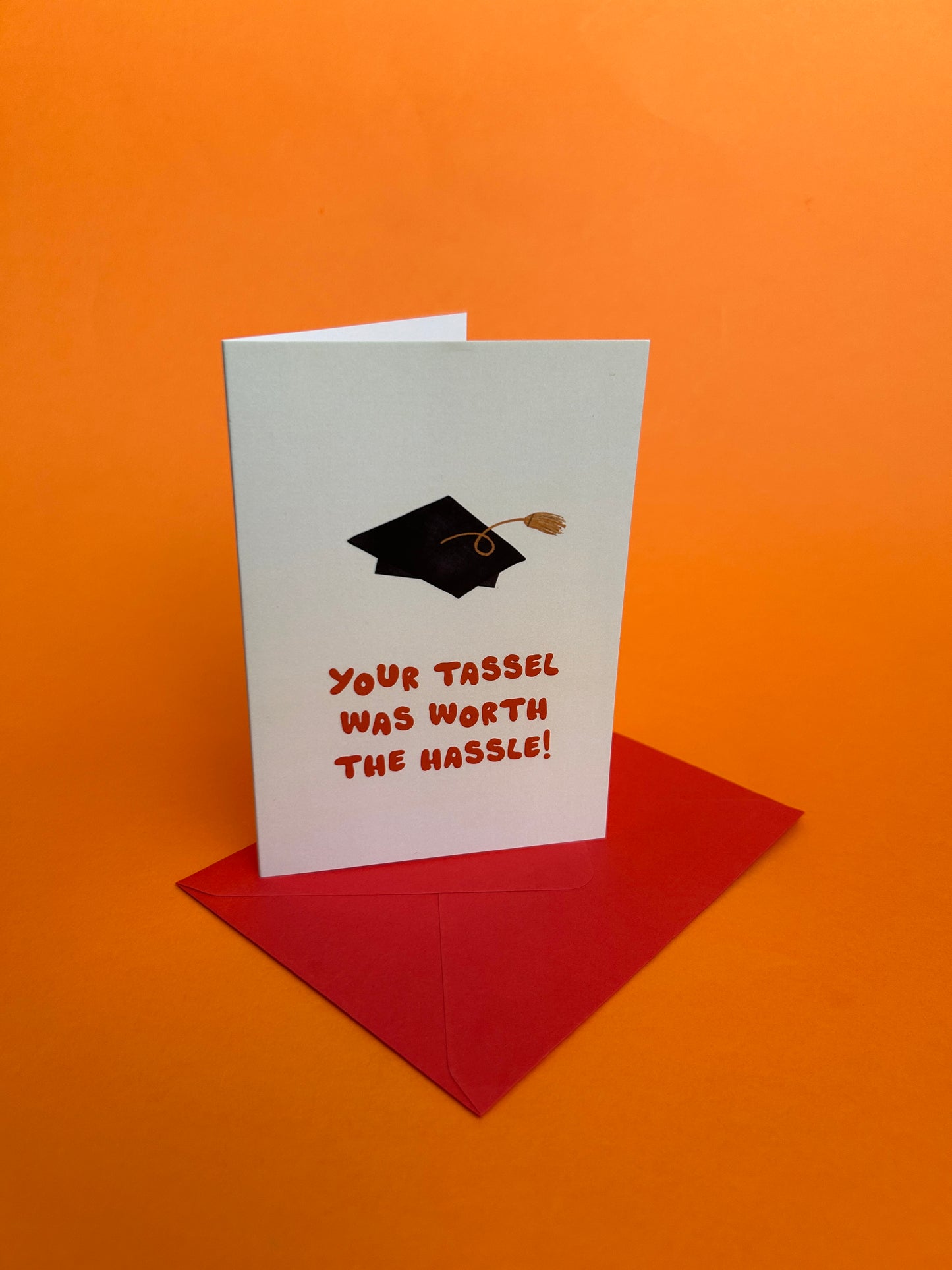 Your Tassel Was Worth The Hassle Greeting Card