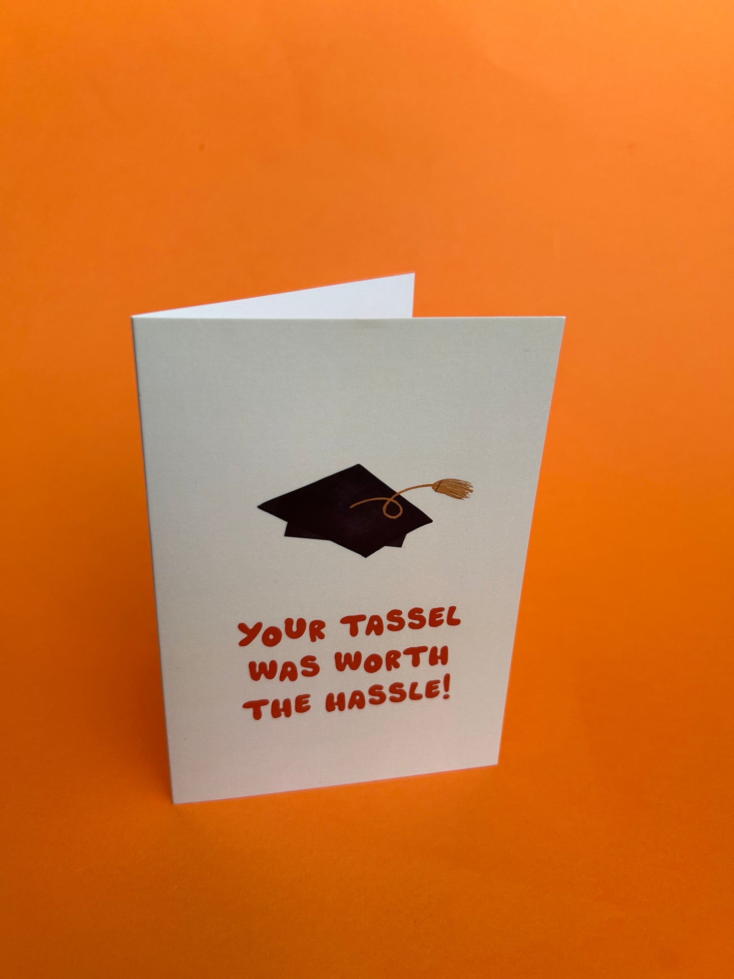 Your Tassel Was Worth The Hassle Greeting Card