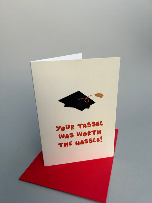 Your Tassel Was Worth The Hassle Greeting Card