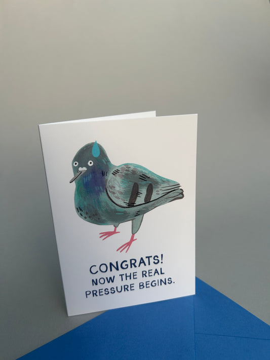 Congrats! Now The Real Pressure Begins Greeting Card