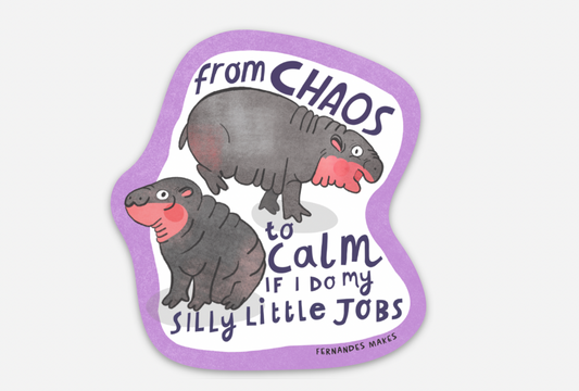 Chaos to Calm Pygmy Hippo Vinyl Sticker