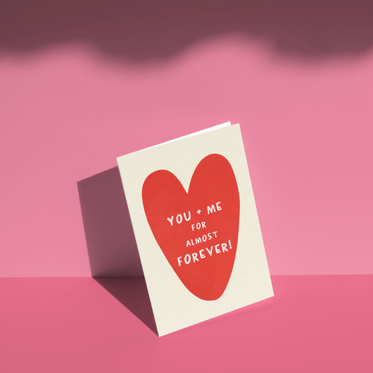 You + Me For Almost Forever! Greeting Card