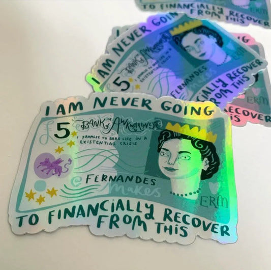 I’m Never Going To Financially Recover Holographic Vinyl Sticker