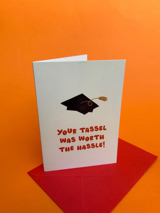Your Tassel Was Worth The Hassle Greeting Card
