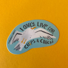 I only live for chips and chicks - Seagull Sticker