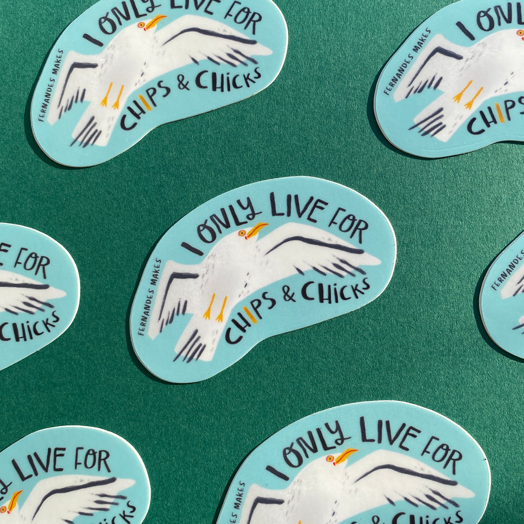 I only live for chips and chicks - Seagull Sticker