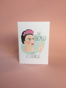 Frida Kahlo Greetings Card - Be Bold For Change - Motivational, Empowering, Feminism, Illustrated Card, Girl Power, Feminist Card - Fernandes Makes