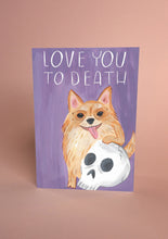 Love you to Death Greetings Card - Pomeranian Dog and Skull Illustration - Cute and Funny Animal Card, Romance, Valentine's Day, Love Card - Fernandes Makes